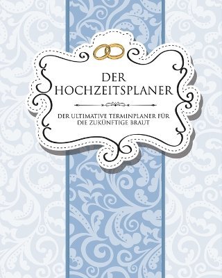 bokomslag Der Hochzeitsplaner Der Ultimative Terminplaner Fur Die Zukunftige Braut