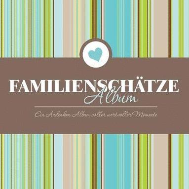 bokomslag Familienschatze Album Ein Andenken-Album Voller Wertvoller Momente