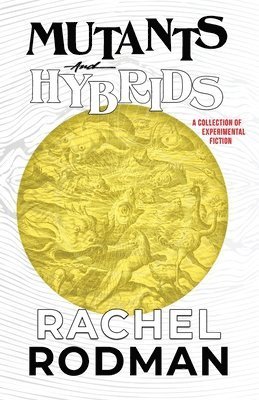 Rachel Rodman - Mutants and Hybrids, Häftad