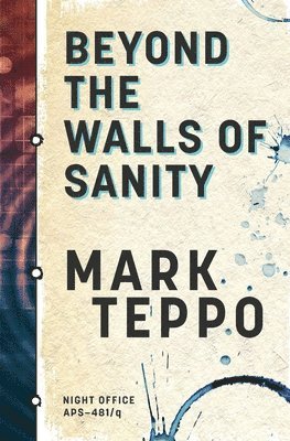 Mark Teppo - Beyond The Walls of Sanity, Häftad