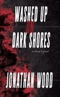 Jonathan Wood - Washed Up On Dark Shores, Häftad