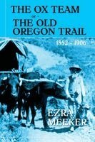 Ezra Meeker - Ox Team or The Old Oregon Trail, Häftad