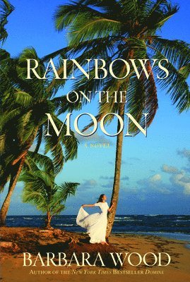 Barbara Wood - Rainbows on the Moon, Inbunden