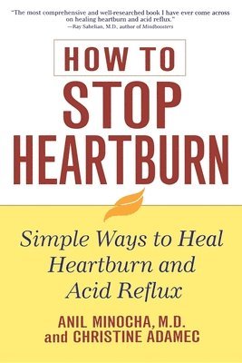 Anil Minocha, Christine Adamec - How to Stop Heartburn, Inbunden
