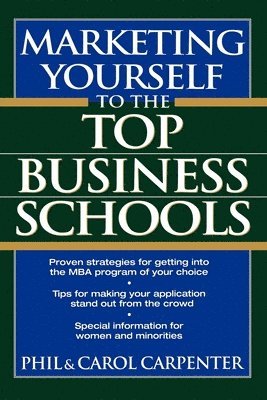 Phil Carpenter, Carol Carpenter - Marketing Yourself to the Top Business Schools, Inbunden