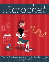 bokomslag Not Your Mama's Crochet