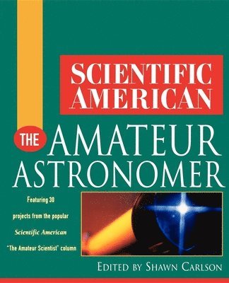 Shawn Carlson - Scientific American the Amateur Astronomer, Inbunden