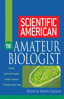 Shawn Carlson - Scientific American the Amateur Biologist, Inbunden