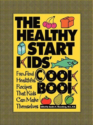 Sandra K Nissenberg, Sandra K. Nissenberg - Healthy Start Kids' Cookbook, Inbunden