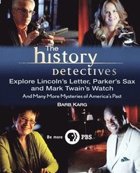 bokomslag History Detectives Explore Lincoln's Letter, Parker's Sax, and Mark Twain's Watch
