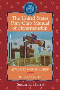 bokomslag The United States Pony Club Manual of Horsemanship