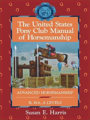 The United States Pony Club Manual of Horsemanship 1