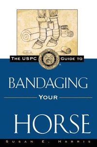 bokomslag The Uspc Guide to Bandaging Your Horse