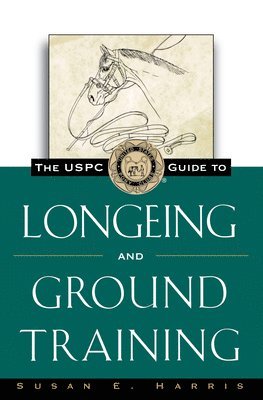 The Uspc Guide to Longeing and Ground Training 1