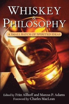 Fritz Allhoff, Marcus P Adams, Marcus P. Adams - Whiskey and Philosophy, Inbunden