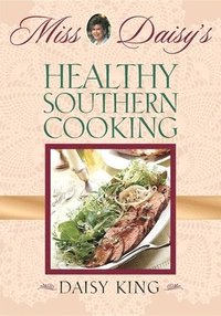 bokomslag Miss Daisy's Healthy Southern Cooking