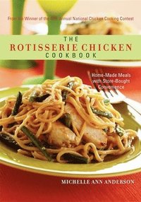 bokomslag The Rotisserie Chicken Cookbook