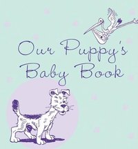 bokomslag Our Puppy's Baby Book