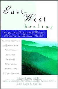 bokomslag East-West Healing: Integrating Chinese and Western Medicines for Optimal Health