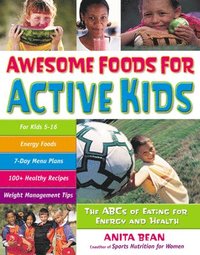 bokomslag Awesome Foods for Active Kids: The ABCs of Eating for Energy and Health