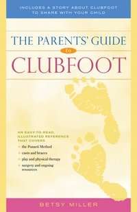 bokomslag The Parents' Guide to Clubfoot