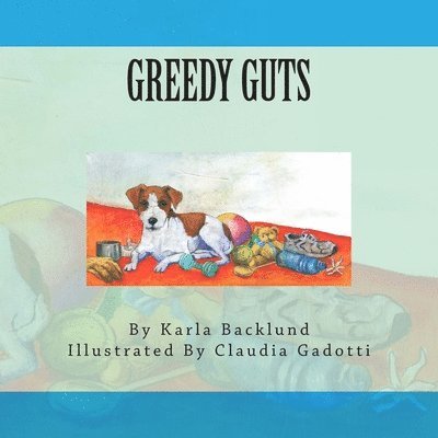 Karla Backlund - Greedy Guts, Häftad