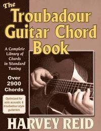 bokomslag The Troubadour Guitar Chord Book: A Complete Library Of Chords In Standard Tuning