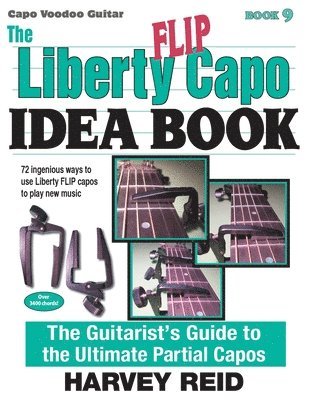 The Liberty FLIP Capo Idea Book: The Guitarist's Guide to the Ultimate Partial Capos 1