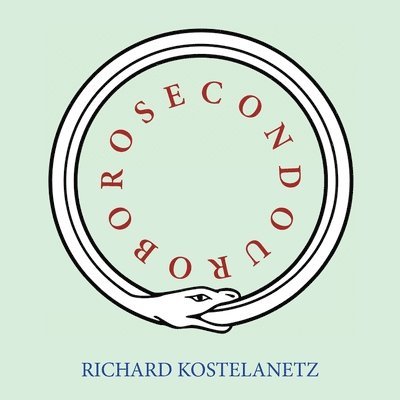 Richard Kostelanetz - Secondouroboros, Häftad