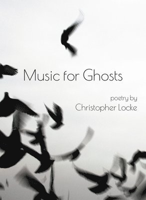 Christopher Locke - Music for Ghosts, Häftad