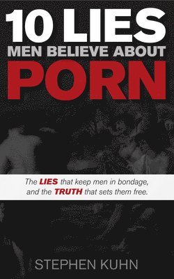 10 Lies Men Believe About Porn 1