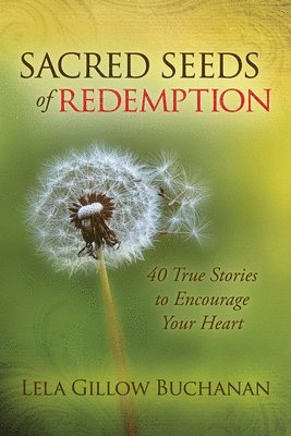 Lela Gillow Buchanan - Sacred Seeds of Redemption, Inbunden