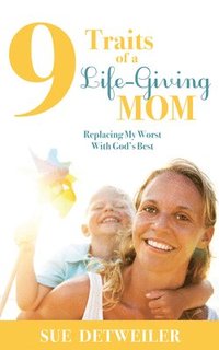 bokomslag 9 Traits of a Life-Giving Mom