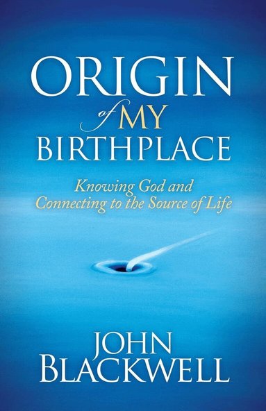 John Blackwell - Origin of My Birthplace, Inbunden