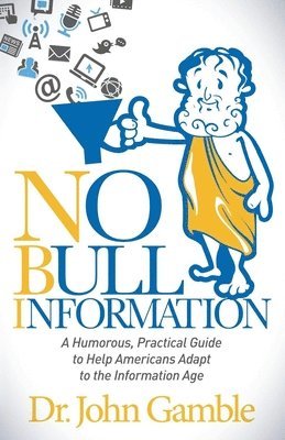 bokomslag No Bull Information: A Humorous Practical Guide to Help Americans Adapt to the Information Age