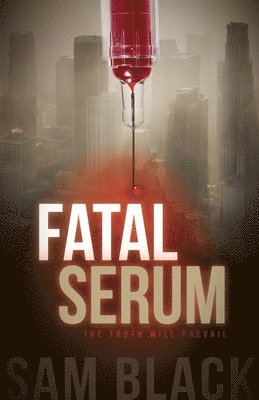 Sam Black - Fatal Serum, Inbunden
