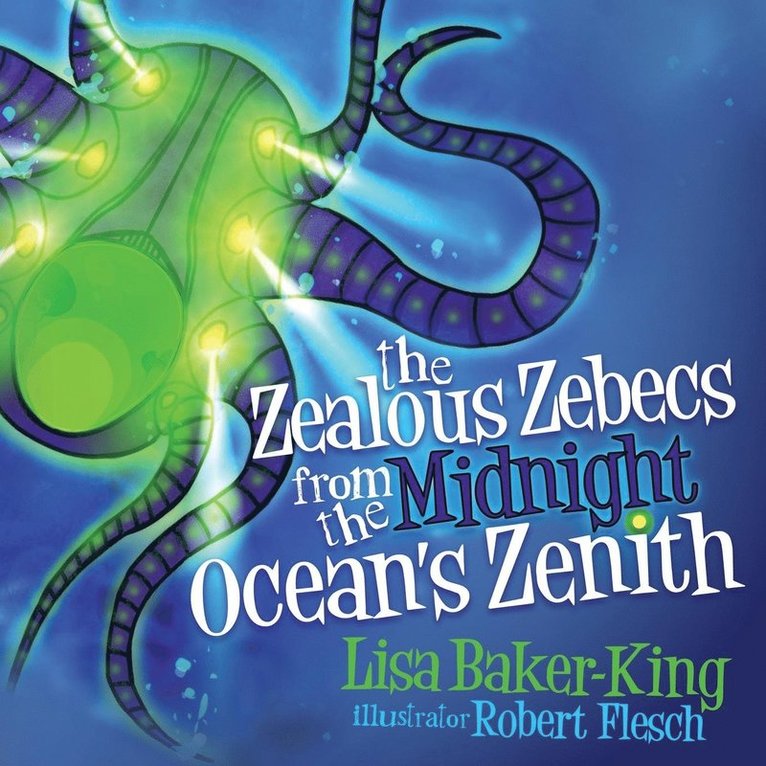 Lisa Baker-King - Zealous Zebecs from the Midnight Ocean's Zenith, Häftad