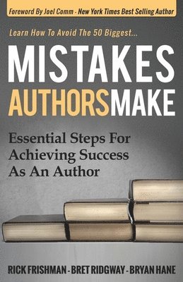 Rick Frishman, Bret Ridgway, Bryan Hane - Mistakes Authors Make, Inbunden