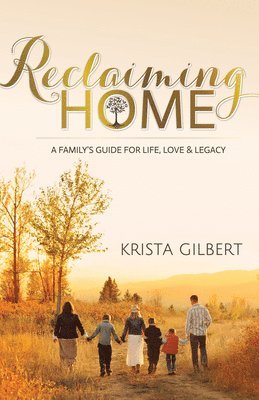 Krista Gilbert - Reclaiming Home, Häftad