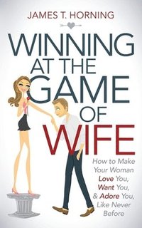 bokomslag Winning at the Game of Wife