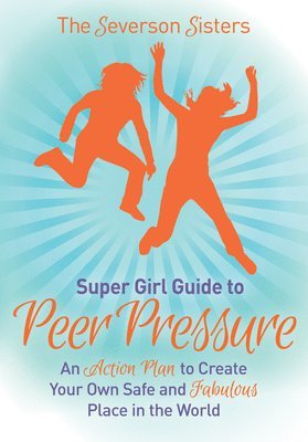 bokomslag The Severson Sisters Guide To:  Peer Pressure