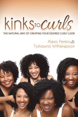 Alexis Perkins, Tyshawna Witherspoon - Kinks to Curls, Häftad
