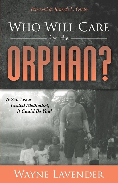 Wayne Lavender - Who Will Care for the Orphan?, Häftad