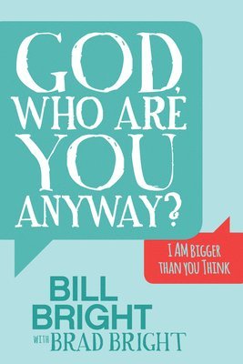 Bill Bright, Brad Bright - God, Who are You Anyway?, Häftad