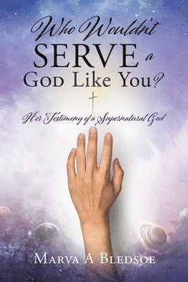 Who Wouldn't Serve a God Like You? 1