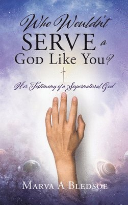 Who Wouldn't Serve a God Like You? 1