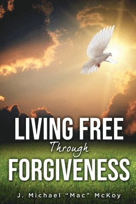 bokomslag Living Free Through Forgiveness