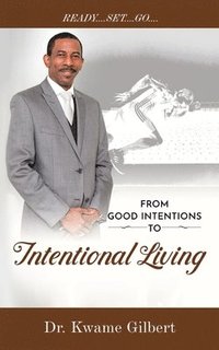 bokomslag FROM GOOD INTENTIONS TO Intentional Living