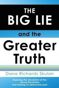 bokomslag THE BIG LIE and the Greater Truth