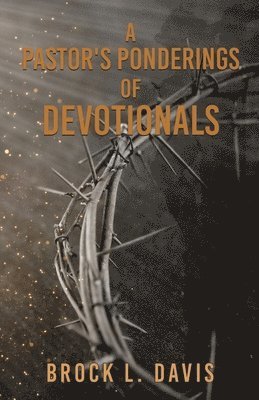 A Pastor's Ponderings of Devotionals 1